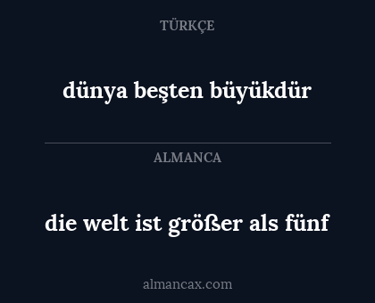 die welt ist größer als fünf - dünya beşten büyükdür