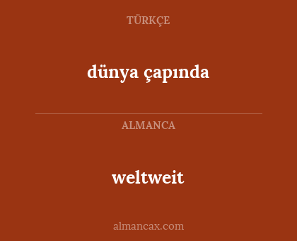 weltweit - dünya çapında
