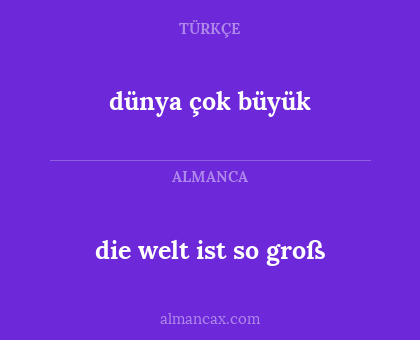 dünya çok büyük - die welt ist so groß
