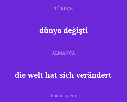 die welt hat sich verändert - dünya değişti
