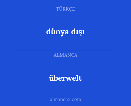 überwelt - dünya dışı