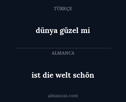 dünya güzel mi - ist die welt schön