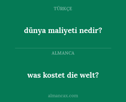 dünya maliyeti nedir? - was kostet die welt?