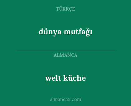 dünya mutfağı - welt küche