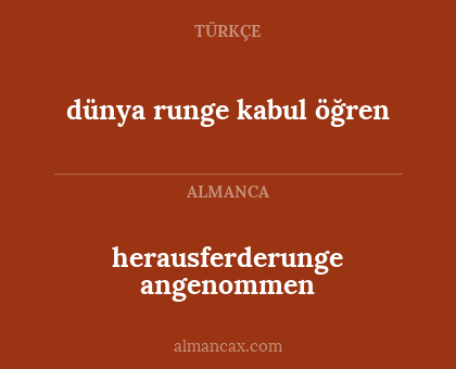 dünya runge kabul öğren - herausferderunge angenommen