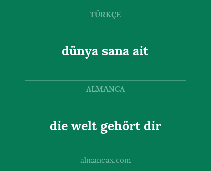 die welt gehört dir - dünya sana ait