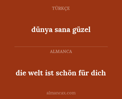 dünya sana güzel - die welt ist schön für dich
