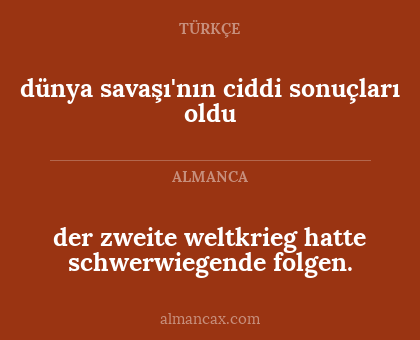der zweite weltkrieg hatte schwerwiegende folgen. - dünya savaşı'nın ciddi sonuçları oldu