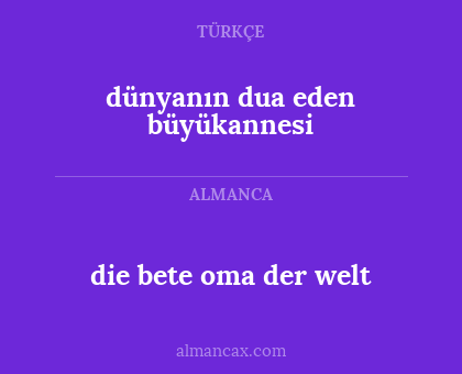 dünyanın dua eden büyükannesi - die bete oma der welt