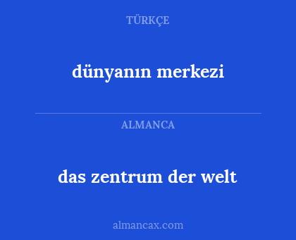 das zentrum der welt - dünyanın merkezi