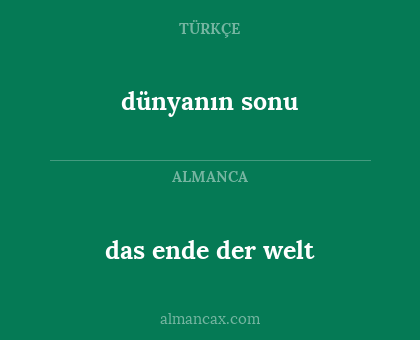 dünyanın sonu - das ende der welt