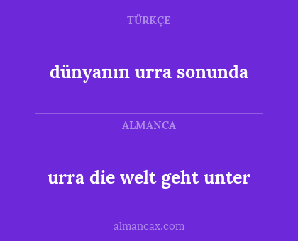 dünyanın urra sonunda - urra die welt geht unter