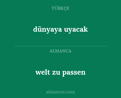 welt zu passen - dünyaya uyacak