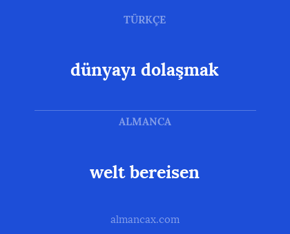 dünyayı dolaşmak - welt bereisen