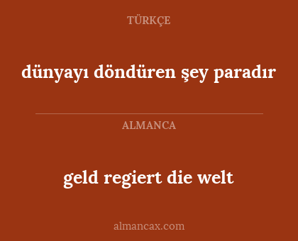 geld regiert die welt - dünyayı döndüren şey paradır