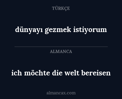 ich möchte die welt bereisen - dünyayı gezmek istiyorum