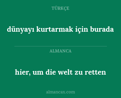 dünyayı kurtarmak için burada - hier, um die welt zu retten