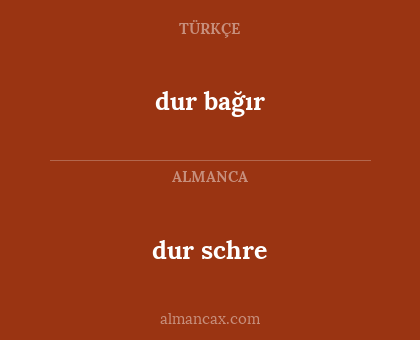 dur schre - dur bağır