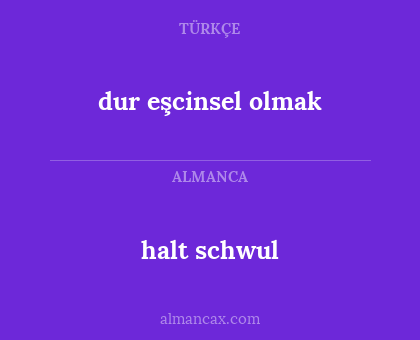 halt schwul - dur eşcinsel olmak