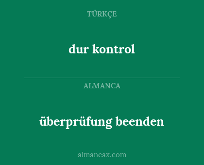 dur kontrol - überprüfung beenden