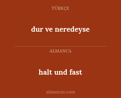 halt und fast - dur ve neredeyse