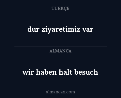 wir haben halt besuch - dur ziyaretimiz var
