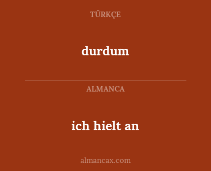 ich hielt an - durdum
