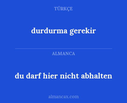 du darf hier nicht abhalten - durdurma gerekir