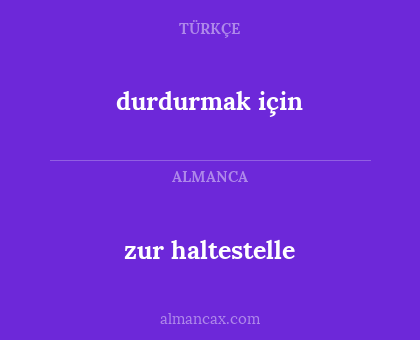 zur haltestelle - durdurmak için