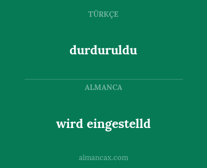 wird eingestelld - durduruldu