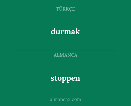 durmak - stoppen