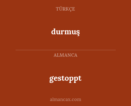 gestoppt - durmuş