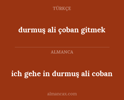 ich gehe in durmuş ali coban - durmuş ali çoban gitmek
