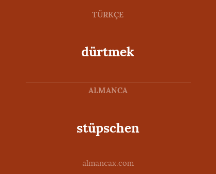 dürtmek - stüpschen