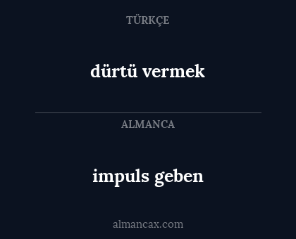 impuls geben - dürtü vermek