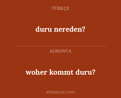 woher kommt duru? - duru nereden?