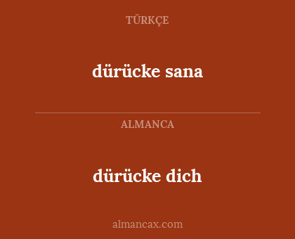 dürücke dich - dürücke sana
