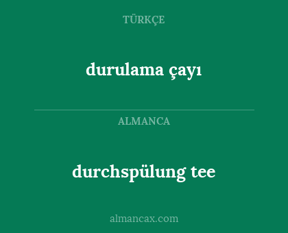 durchspülung tee - durulama çayı