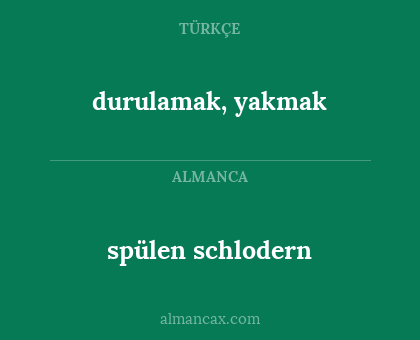 durulamak, yakmak - spülen schlodern