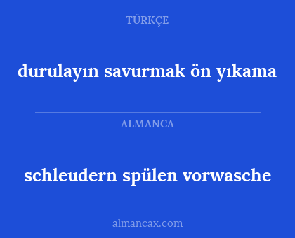 schleudern
spülen
vorwasche - durulayın savurmak ön yıkama