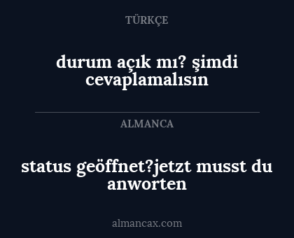 status geöffnet?jetzt musst du anworten - durum açık mı? şimdi cevaplamalısın