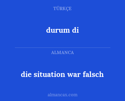 durum di - die situation war falsch