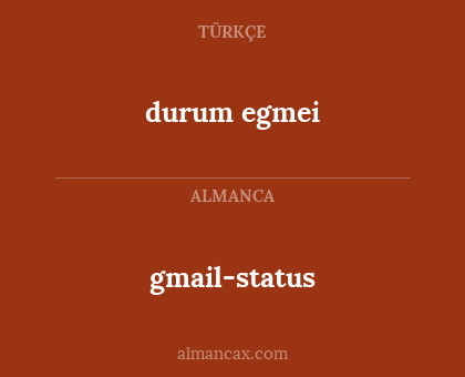 durum egmei - gmail-status