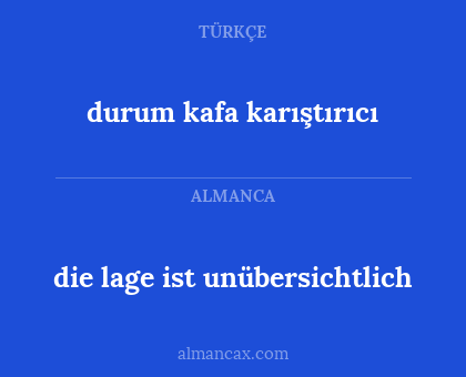 durum kafa karıştırıcı - die lage ist unübersichtlich