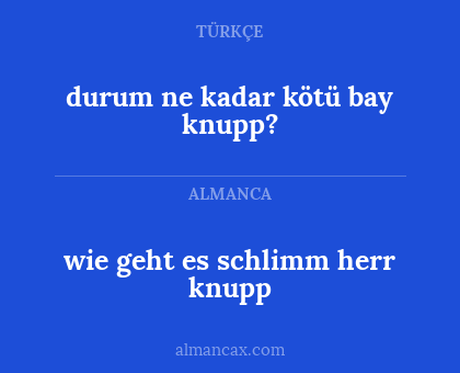 wie geht es schlimm herr knupp - durum ne kadar kötü bay knupp?