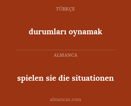 durumları oynamak - spielen sie die situationen