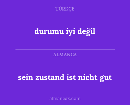 durumu iyi değil - sein zustand ist nicht gut