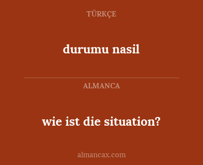 wie ist die situation? - durumu nasil