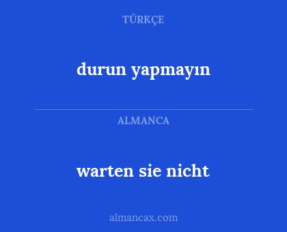 warten sie nicht - durun yapmayın