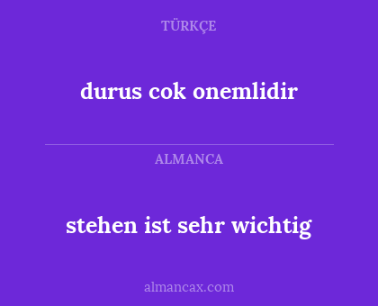 stehen ist sehr wichtig - durus cok onemlidir